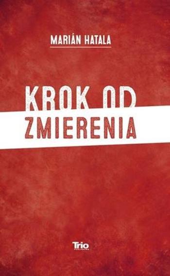 Krok od zmierenia - Hatala Marián