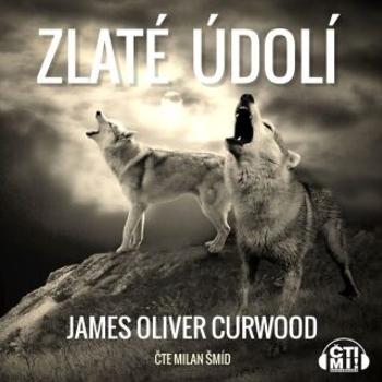 Zlaté údolí - James Oliver Curwood - audiokniha