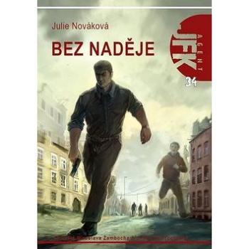 Bez naděje: Agent JFK 34 (978-80-7387-822-1)