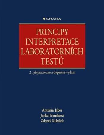 Principy interpretace laboratorních testů - Antonín Jabor, Franeková Janka, Zdenek Kubíček