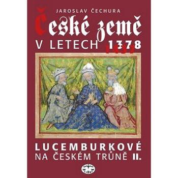 České země v letech 1378-1437: Lucemburkové na českém trůně II. (978-80-7277-393-0)