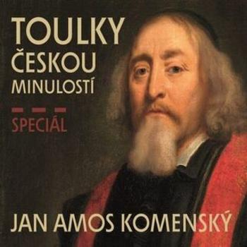 Toulky českou minulostí - Speciál JAN AMOS KOMENSKÝ - Hora-Hořejš Petr - audiokniha