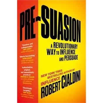 Pre-Suasion: A Revolutionary Way to Influence and Persuade (1847941435)