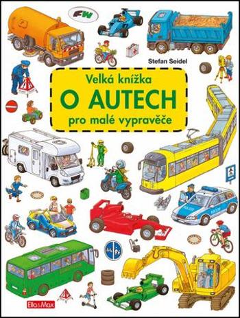 Velká knížka o autech pro malé vypravěče - Seidel Stefan
