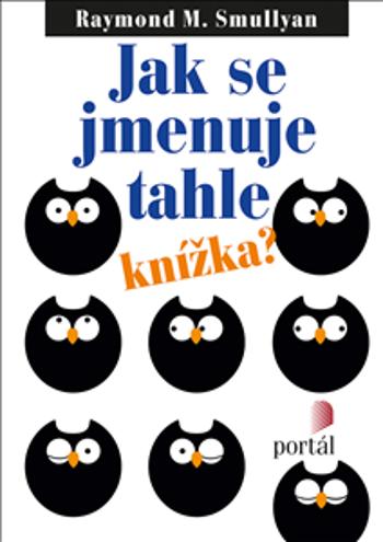 Jak se jmenuje tahle knížka? - Raymond M. Smullyan, Raymond M.