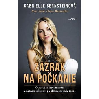 Zázrak na počkanie: Otvorte sa svojim snom a začnite žiť život, po akom ste vždy túžili (978-80-8164-171-8)