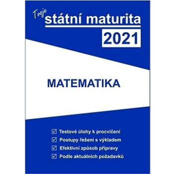 Tvoje státní maturita 2021 Matematika (978-80-88202-20-2)