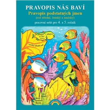 Pravopis nás baví Pravopis podstatných jmen: pracovní sešit pro 4. a 5. ročník (978-80-88285-14-4)