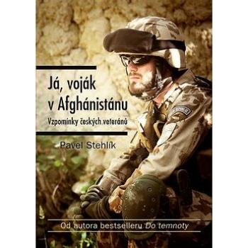 Já, voják v Afghánistánu: Vzpomínky českých veteránů (978-80-264-1431-5)