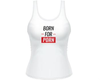 Dámské tílko Tank Top Born for porn