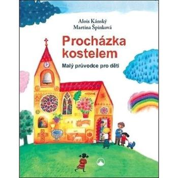 Procházka kostelem: Malý průvodce pro děti (978-80-7566-117-3)