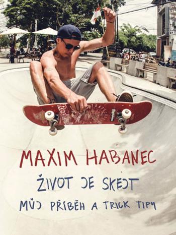 Maxim Habanec: Život je skejt - Maxim Habanec - e-kniha