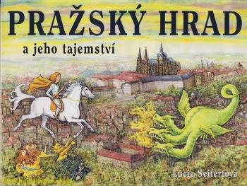 Pražský hrad a jeho tajemství - Seifertová Lucie