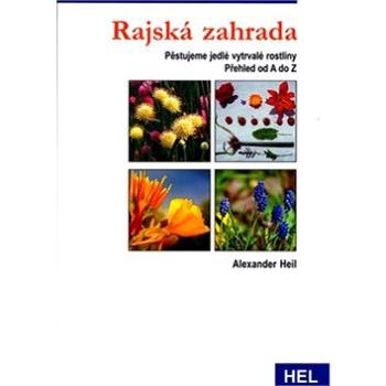 Rajská zahrada: Pěstujeme vytrvalé jedlé rostliny (80-86167-23-2)