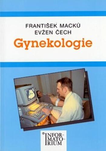 Gynekologie - Evžen Čech, František Macků