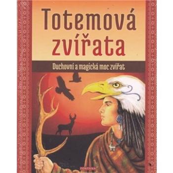 Totemová zvířata: Duchovní a magická moc zvířat (978-80-7336-992-7)