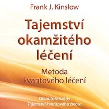 Tajemství okamžitého léčení - Dr. Frank Kinslow - audiokniha