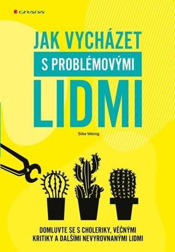 Jak vycházet s problémovými lidmi - Weinig Silke