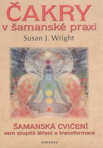 Čakry v šamanské praxi - Wright Susan J.