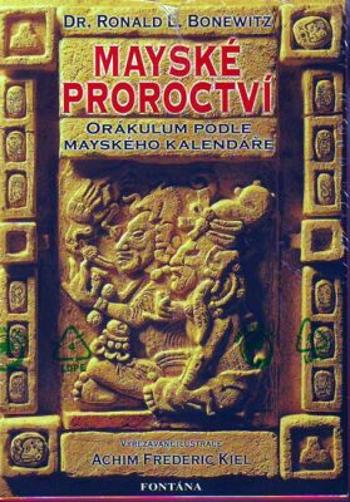 Mayské proroctví - Ronald Louis Bonewitz, Achim Frederic Kiel