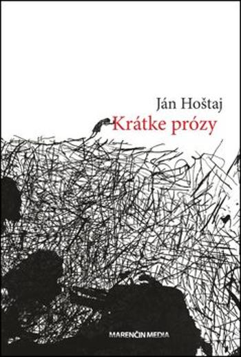 Krátke prózy - Ján Hoštaj