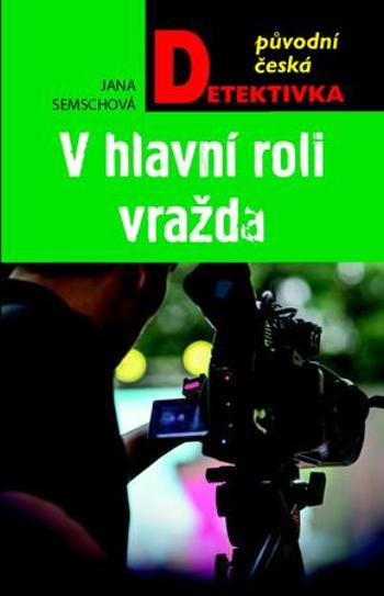 V hlavní roli vražda - Semschová Jana