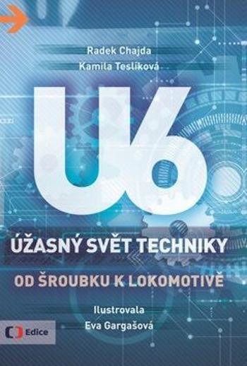 Úžasný svět techniky U6 - Radek Chajda, Kamila Teslíková