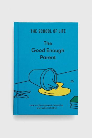 Knížka The School of Life Press The Good Enough Parent, The School of Life