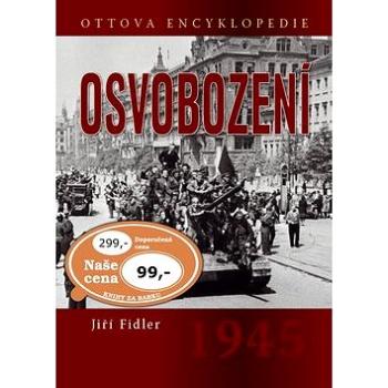 Osvobození 1945: Ottova encyklopedie (978-80-7451-448-7)