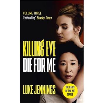 Killing Eve: Die For Me: The basis for the BAFTA-winning Killing Eve TV series (1529351537)