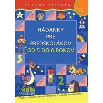 Hádanky pre predškolákov od 5 do 6 rokov: Rozvoj dieťaťa (978-80-89246-49-6)