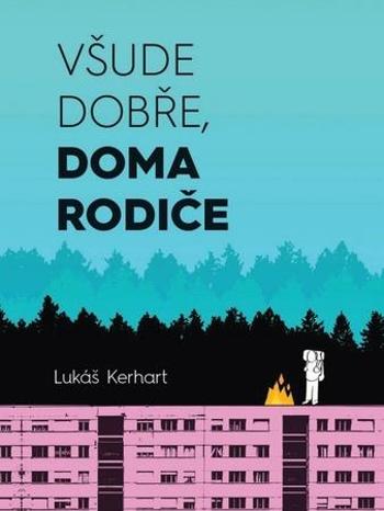 Všude dobře, doma rodiče - Kerhart Lukáš