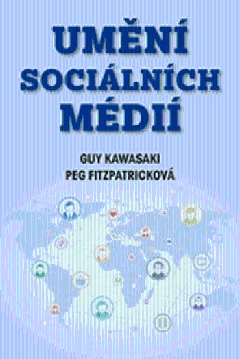 Umění sociálních médií - Guy Kawasaki, Peg Fitzpatricková