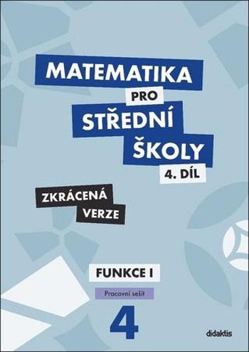 Matematika pro střední školy 4.díl Zkrácená verze - Králová Magda
