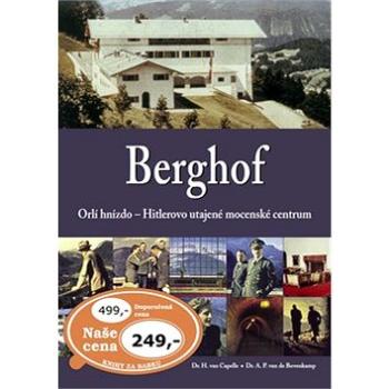 Berghof: Orlí hnízdo - Hitlerovo utajené mocenské centrum (978-80-7451-220-9)