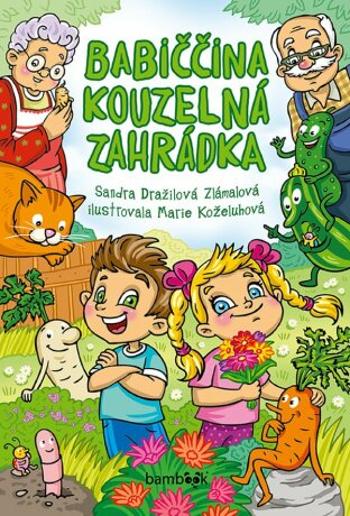 Babiččina kouzelná zahrádka - Sandra Dražilová-Zlámalová, Marie Koželuhová - e-kniha