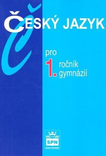 Český jazyk pro 1.ročník gymnázií - Kostečka Jiří