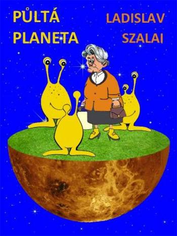 Půltá planeta - Ladislav Szalai - e-kniha