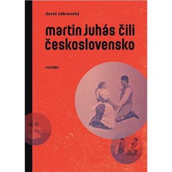 Martin Juhás čili Československo (978-80-815-9180-8)