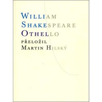 Othello: přeložil Martin Hilský (80-7108-277-5)