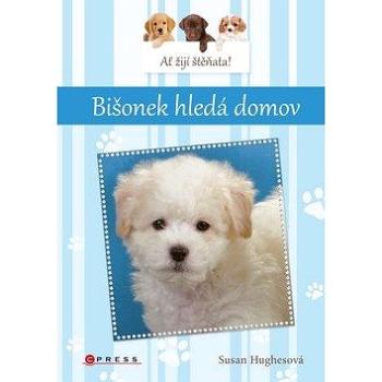 Ať žijí štěňata Bišonek hledá domov (978-80-264-2545-8)