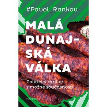 Malá dunajská válka: Politický thriller z možné současnosti (978-80-204-5250-4)