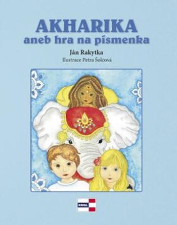 Akharika aneb hra na písmenka - Ján Rakytka, Petra Šolcová