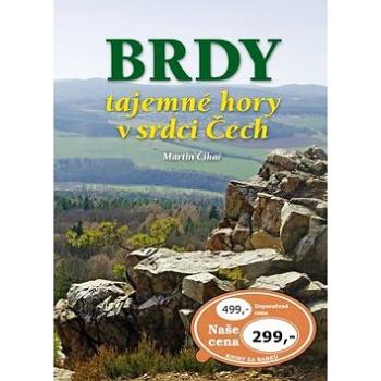 Brdy tajemné hory v srdci Čech (978-80-7451-697-9)