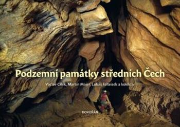 Podzemní památky středních Čech - Václav Cílek, Martin Majer, Falteisek Lukáš