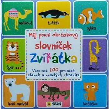 Můj první obrázkový slovníček Zvířátka: Více než 100 prvních slůvek a veselých obrázků (978-80-7567-569-9)