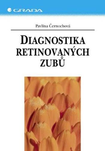 Diagnostika retinovaných zubů - Pavlína Černochová - e-kniha