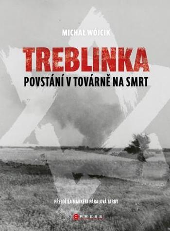 Treblinka Povstání v továrně na smrt - Wójcik Michał