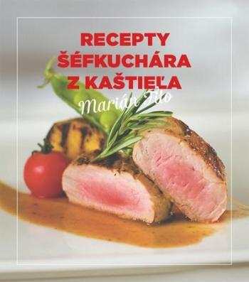 Recepty šéfkuchára z kaštieľa - Filo Marián