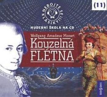 Nebojte se klasiky! 11 Wolfgang Amadeus Mozart Kouzelná flétna - Mozart Wolfgang Amadeus